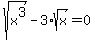 sqrt%28x%5E3%29+-+3%2Asqrt%28x%29+=+0