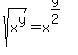 sqrt%28x%5Ey%29+=+x%5E%28y%2F2%29
