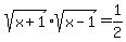 sqrt%28x+%2B+1%29%2Asqrt%28x+-+1%29+=+1%2F2