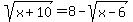 sqrt%28x+%2B+10%29+=+8+-+sqrt%28x-6%29