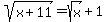 sqrt%28x+%2B+11%29+=+sqrt%28x%29+%2B+1