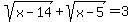 sqrt%28x+-+14%29+%2B+sqrt%28x+-+5%29+=+3