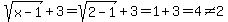 sqrt%28x-1%29%2B3=sqrt%282-1%29%2B3=1%2B3=4%3C%3E2