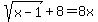 sqrt%28x-1%29%2B8=8x