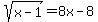 sqrt%28x-1%29=8x-8
