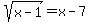 sqrt%28x-1%29+=+x-7