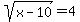 sqrt%28x-10%29+=+4