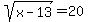 sqrt%28x-13%29+=+20
