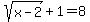 sqrt%28x-2%29%2B1=8