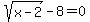 sqrt%28x-2%29+-8=0