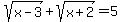 sqrt%28x-3%29%2Bsqrt%28x%2B2%29+=+5