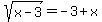 sqrt%28x-3%29=-3%2Bx