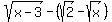 sqrt%28x-3%29+-+%28sqrt%282%29-sqrt%28x%29%29