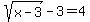 sqrt%28x-3%29-3=4