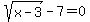 sqrt%28x-3%29-7=0