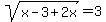 sqrt%28x-3%2B2x%29=3
