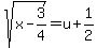 sqrt%28x-3%2F4%29+=+u%2B1%2F2