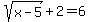 sqrt%28x-5%29%2B2=6