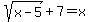 sqrt%28x-5%29%2B7=x