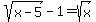 sqrt%28x-5%29+-+1+=+sqrt%28x%29