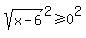 sqrt%28x-6%29%5E2+%3E=+0%5E2