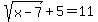 sqrt%28x-7%29%2B5=11