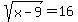 sqrt%28x-9%29=+16