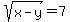 sqrt%28x-y%29=7
