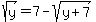 \"sqrt%28y%29=7-sqrt%28y%2B7%29\"