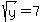sqrt%28y%29+=+7