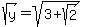 sqrt%28y%29+=+sqrt%283+%2B+sqrt%282%29%29