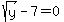 sqrt%28y%29+-7++=+0