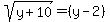sqrt%28y%2B10%29=+%28y-2%29