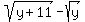 sqrt%28y%2B11%29+-+sqrt%28y%29