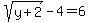 sqrt%28y%2B2%29-4=6