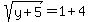 sqrt%28y%2B5%29++=+1%2B4