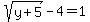 sqrt%28y%2B5%29+-+4+=+1
