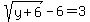 sqrt%28y%2B6%29-6+=+3