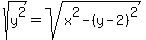 sqrt%28y%5E2%29=+sqrt%28x%5E2+-+%28y+-+2%29%5E2%29