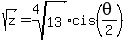 sqrt%28z%29+=+root%284%2C13%29cis%28theta%2F2%29