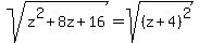sqrt%28z%5E2%2B8z%2B16%29+=+sqrt%28%28z%2B4%29%5E2%29