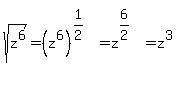 sqrt%28z%5E6%29=%28z%5E6%29%5E%281%2F2%29%5E%22%22=z%5E%286%2F2%29%5E%22%22=z%5E3
