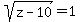 sqrt%28z-10%29+=+1