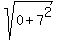 sqrt+%280+%2B+7%5E2%29