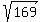 sqrt+%28169%29