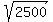 sqrt+%282500%29