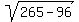sqrt+%28265-96%29