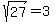 sqrt+%2827%29=+3+
