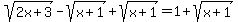 sqrt+%282x+%2B+3%29+-+sqrt+%28x+%2B+1%29%2B+sqrt+%28x+%2B+1%29+=+1+%2B+sqrt+%28x+%2B+1%29