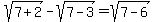 sqrt+%287%2B2%29+-+sqrt+%287-3%29+=+sqrt+%287-6%29